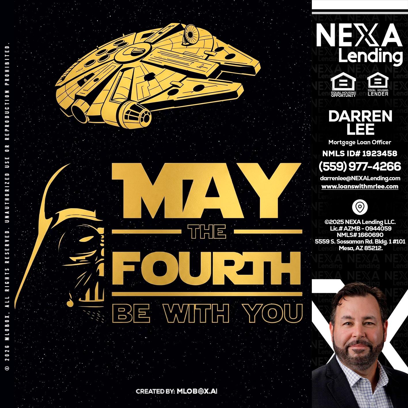 MAY THE FOURTH - Darren Lee -Mortgage Loan Officer