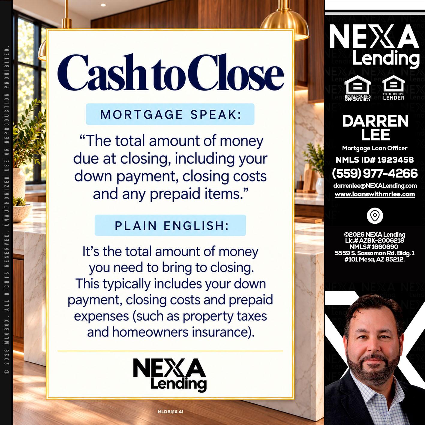 CASH TO CLOSE - Darren Lee -Mortgage Loan Officer